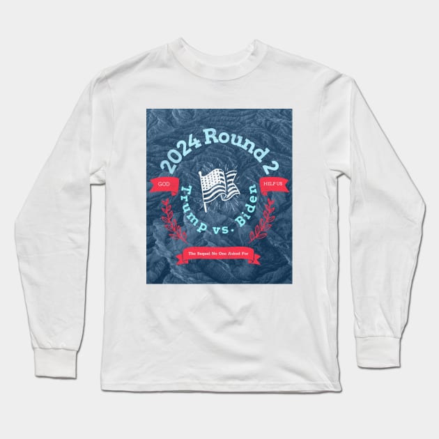 2024 Round 2 The Sequel No One Asked For Long Sleeve T-Shirt by Noetic Humor